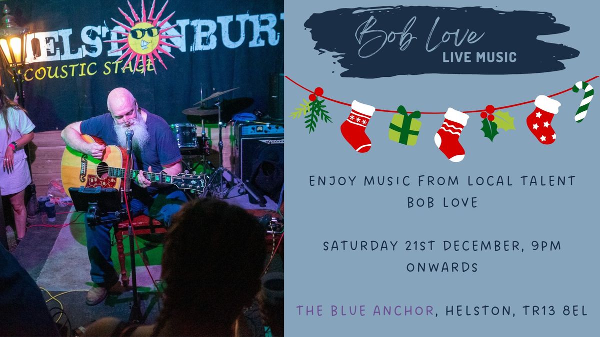 Bob Love @ The Blue Anchor Inn Helston