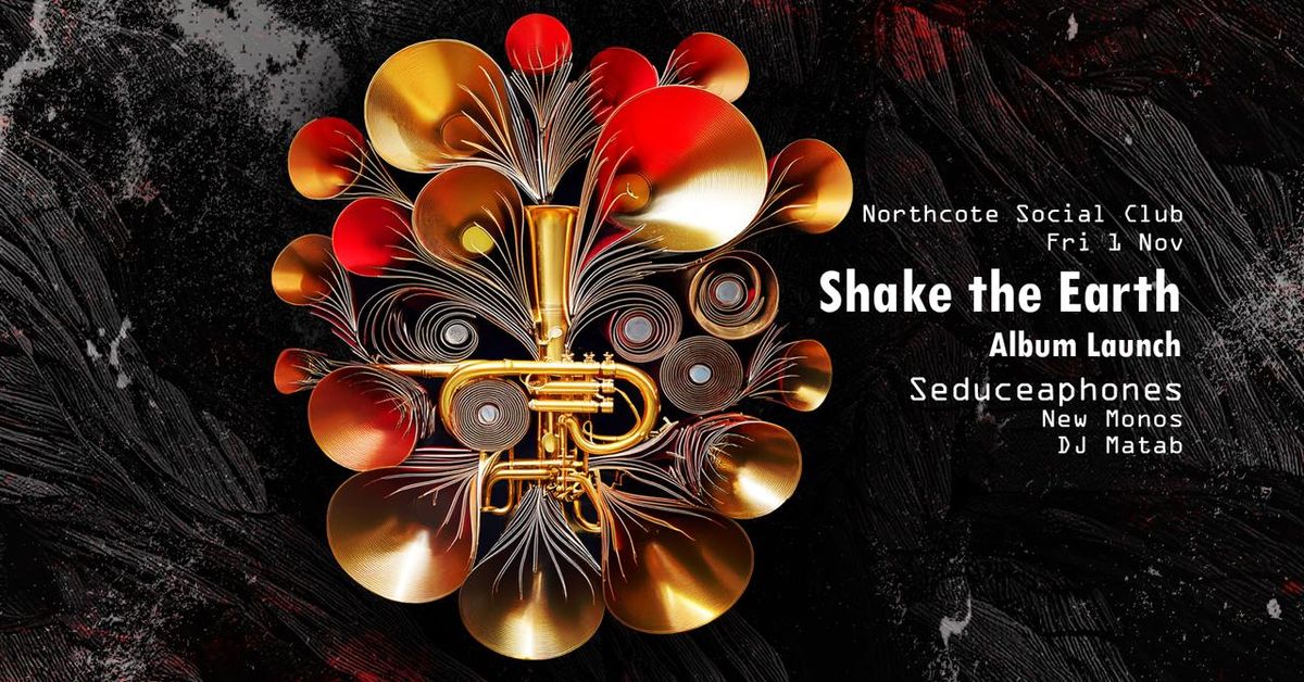 \u2018Shake The Earth\u2019 Release Party - with The New Monos & DJ Matab