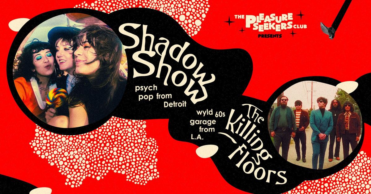 Pleasure Seekers Club w. Shadow Show-PsychPop+The Killing Floors-60sFuzz\/USA+Djane Bambi Ross+Suzy C