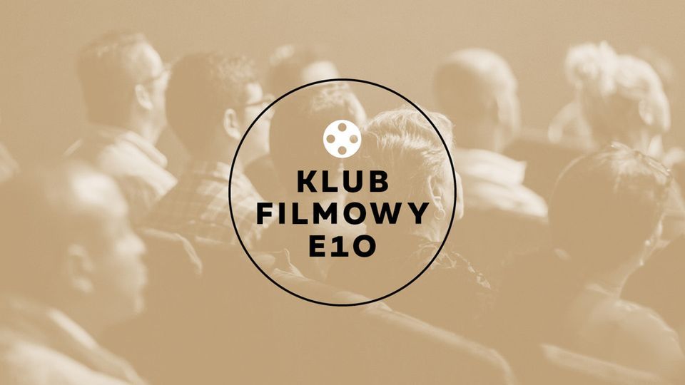 Pierwsze w tym sezonie spotkanie Klubu Filmowego E10