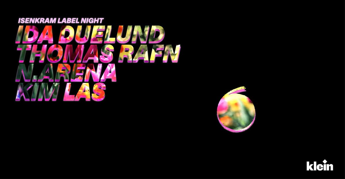 ISENKRAM LABEL NIGHT: Ida Duelund \/ Thomas Rafn \/ N. Arena \/ Kim Las