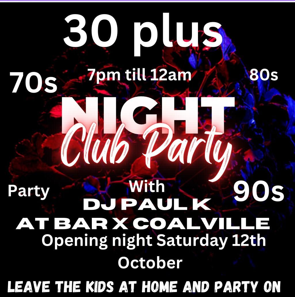 Bar X Presents - Night Club Party (Over 30's)