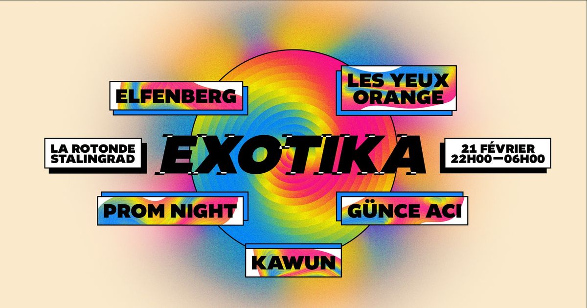 Exotika - Club XXL W\/ Les Yeux Orange, Elfenberg, G\u00fcnce Aci, Prom Night & Kawun