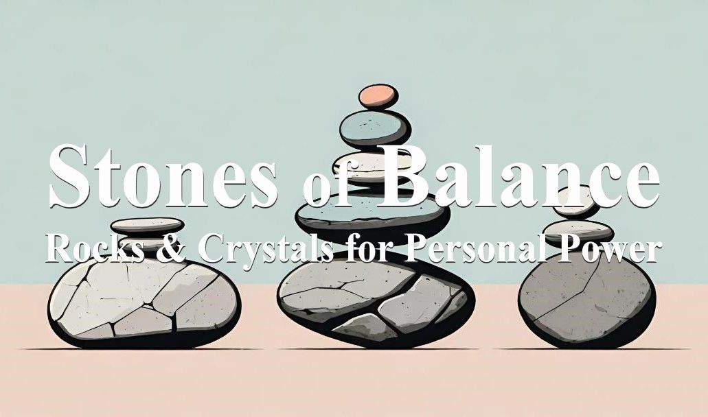 Stones of Balance: Rocks & Crystals for Personal Power