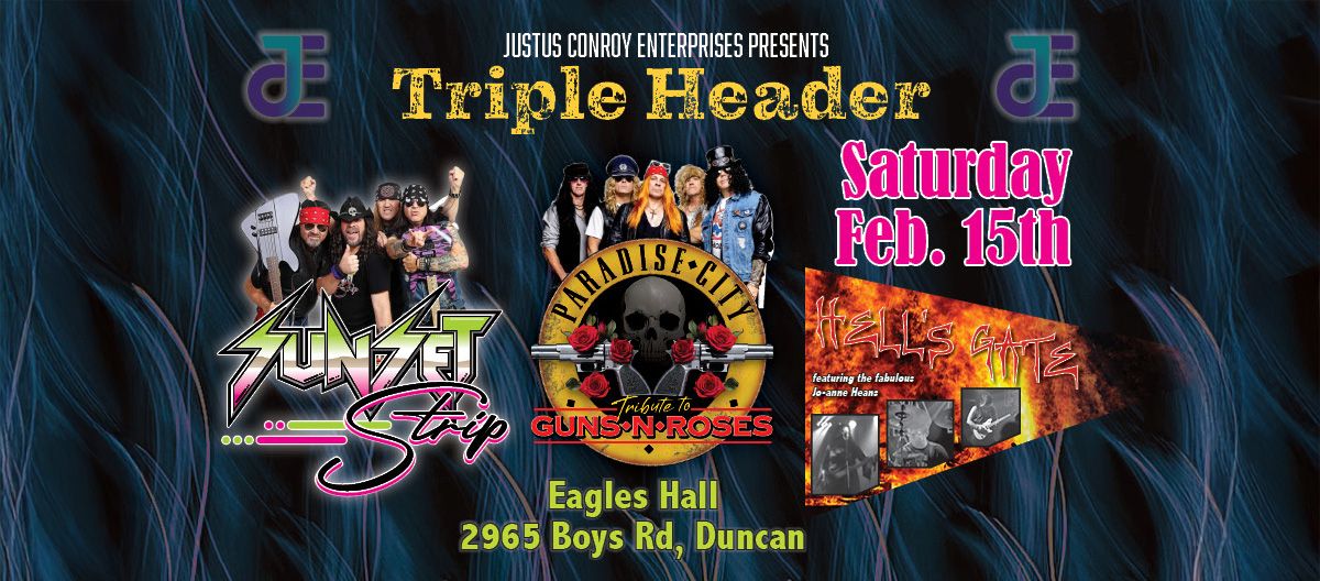 Triple Header - "Sunset Strip" " Paradise City" "Hell's Gate"