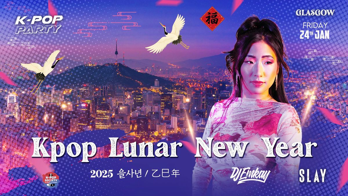 Glasgow KPOP LUNAR NEW YEAR with DJ EMKAY | Friday 24th January