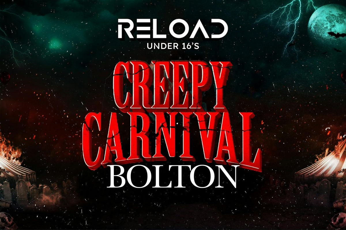 Reload Under 16s - Creepy Carnival - Bolton\ud83c\udfaa