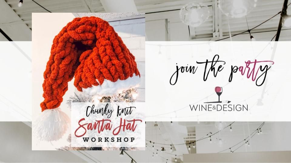 Chunky Knit Santa Hat Workshop! | Wine & Design