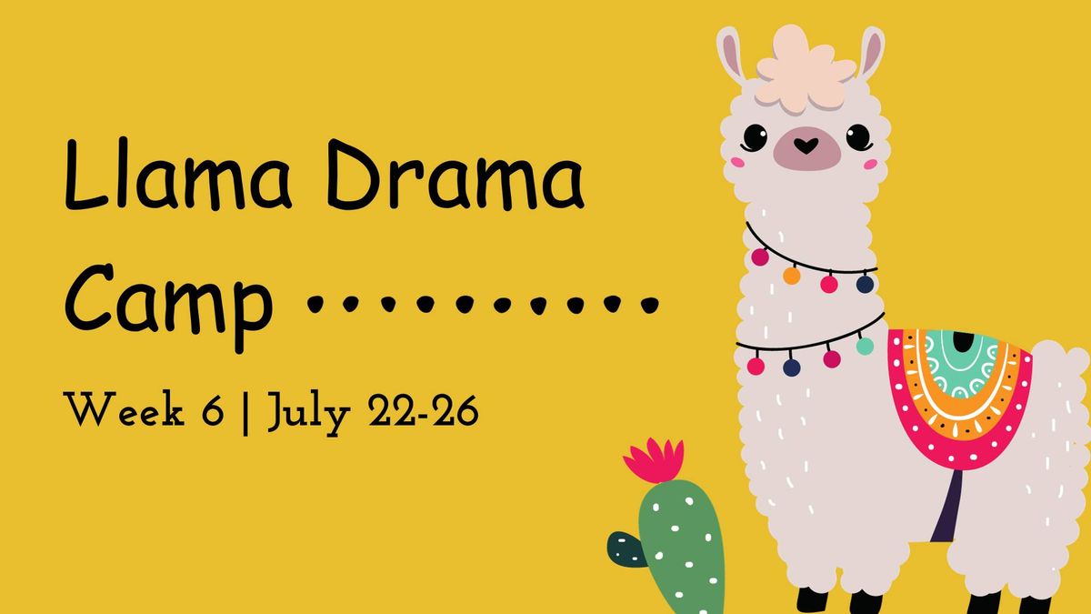 SUMMER CAMP 2024: Week 6: Llama Drama Camp