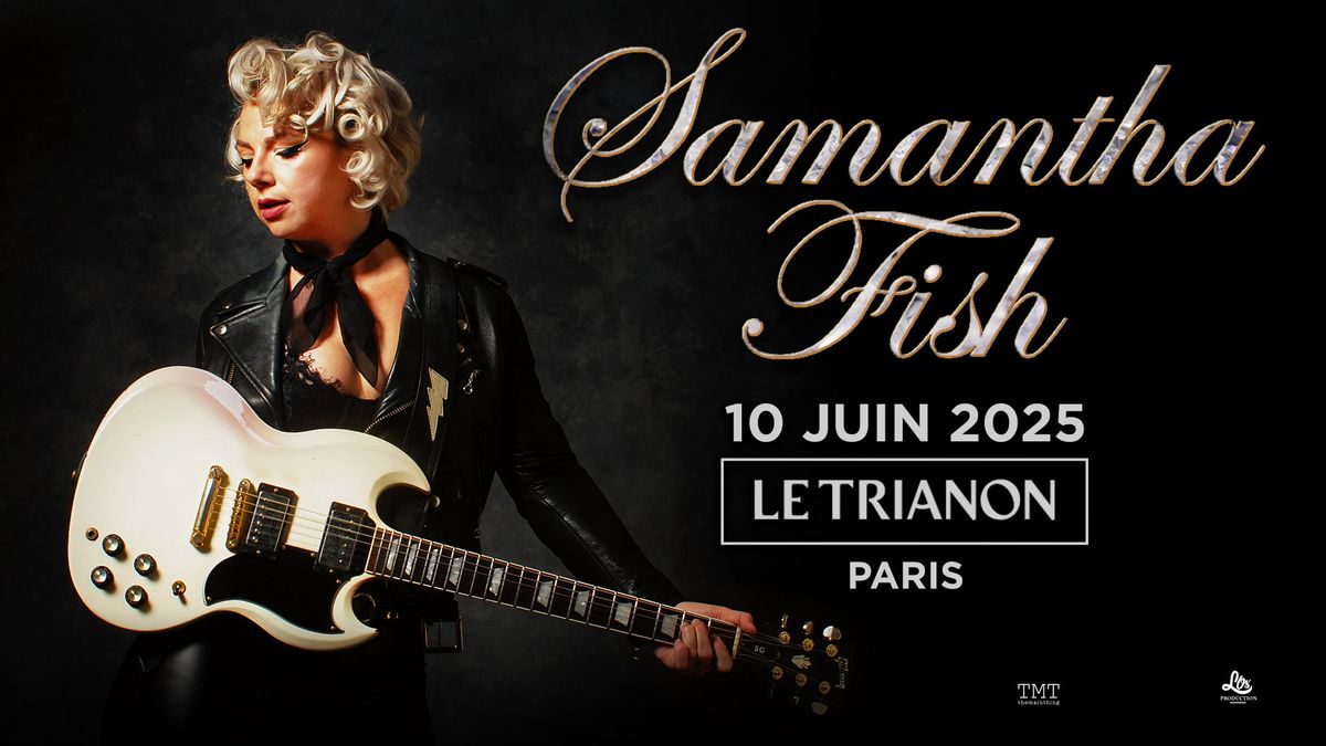 Samantha Fish \u2022 Paris \u2022 Le Trianon \u2022 10\/06\/25