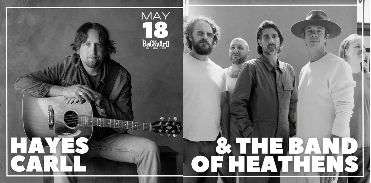 HAYES CARLL & THE BAND OF HEATHENS in The Backyard