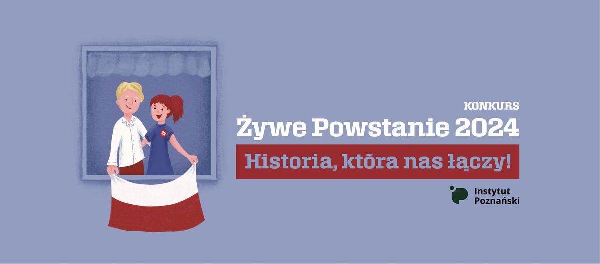 \u017bywe Powstanie 2024 - Historia, kt\u00f3ra nas \u0142\u0105czy!