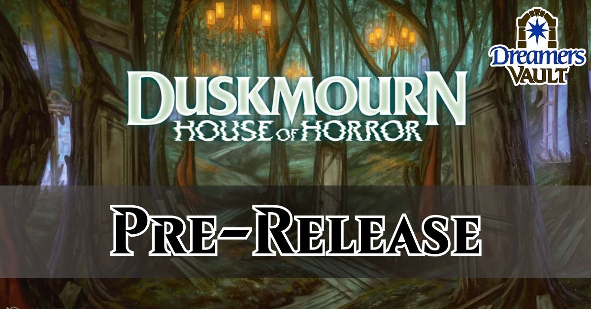 Duskmourn Prerelease - Sunday 2pm