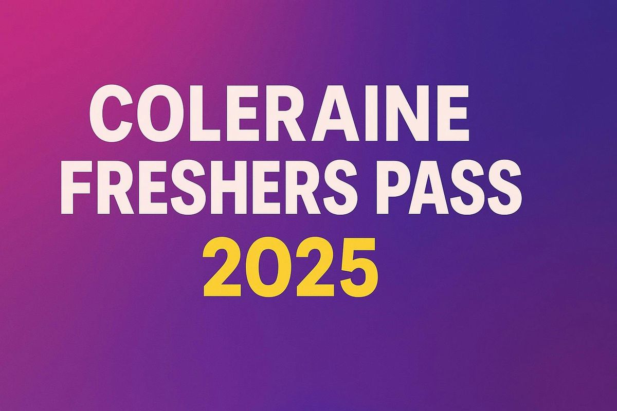 The Annual Coleraine Freshers Pass 2025 - Preregister for tickets