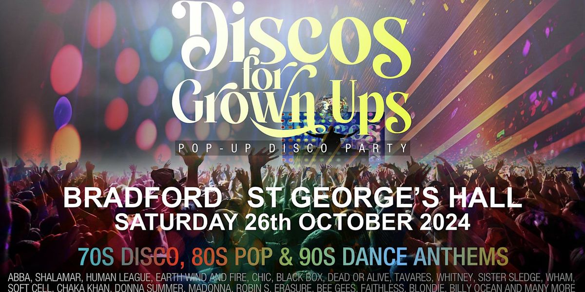 Discos for Grown ups 70s 80s 90s disco party - BRADFORD St Gerorge's Hall