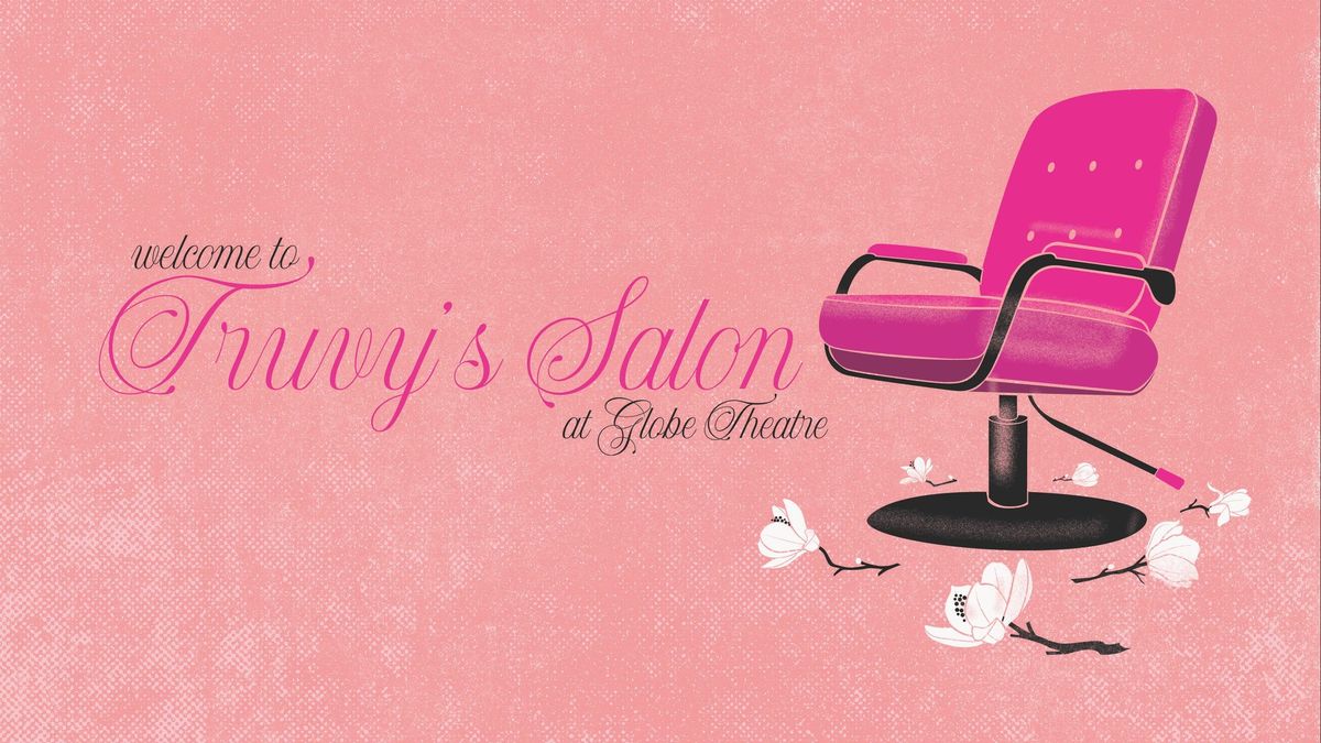 Truvy's Salon: The Steel Magnolias Experience