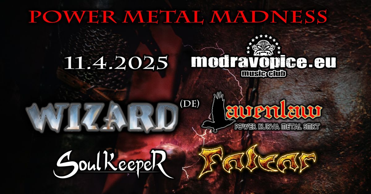 Power Metal Madness - WIZARD (DE), Ravenlaw (CZ), Soul Keeper (CZ), Falcar (CZ)