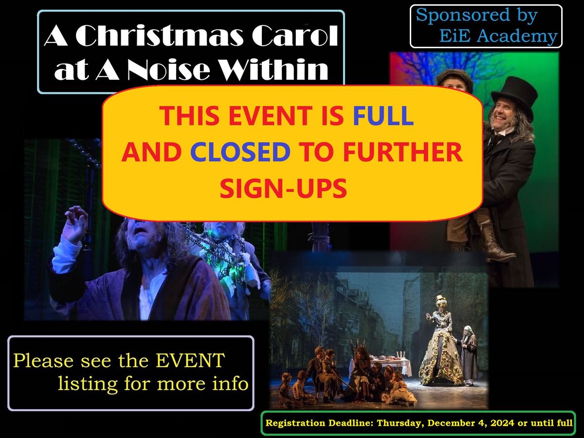 FULL and CLOSED~A Christmas Carol at "A Noise Within"~Sponsored by EiE Academy