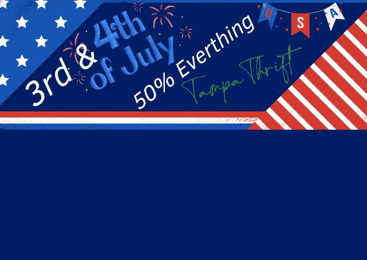 3rd & 4th of July Sale - 50 % OFF Tampa Thrift