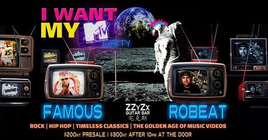 I WANT MY MTV PARTY w\/FAMOUS & VDJ ROBEAT @ZZyZX Guitar Bar ~