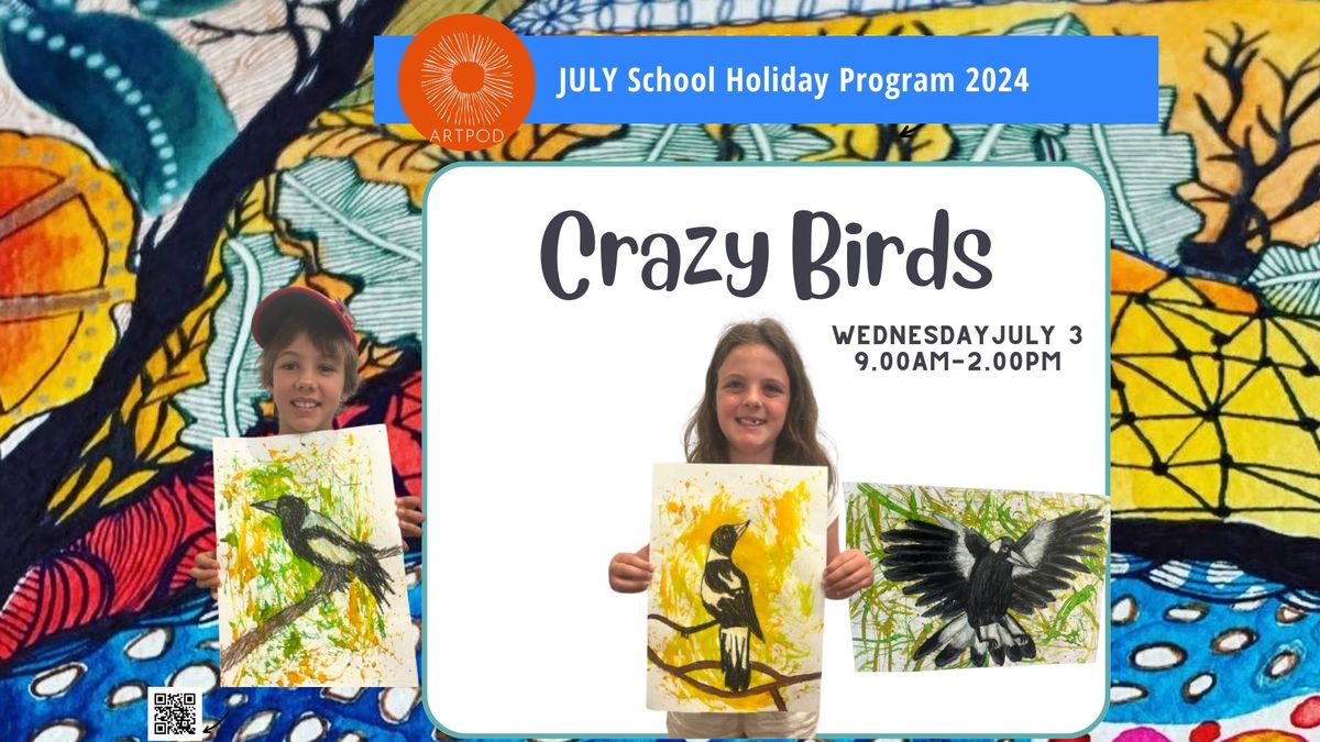 Crazy Birds!  School Holiday Fun