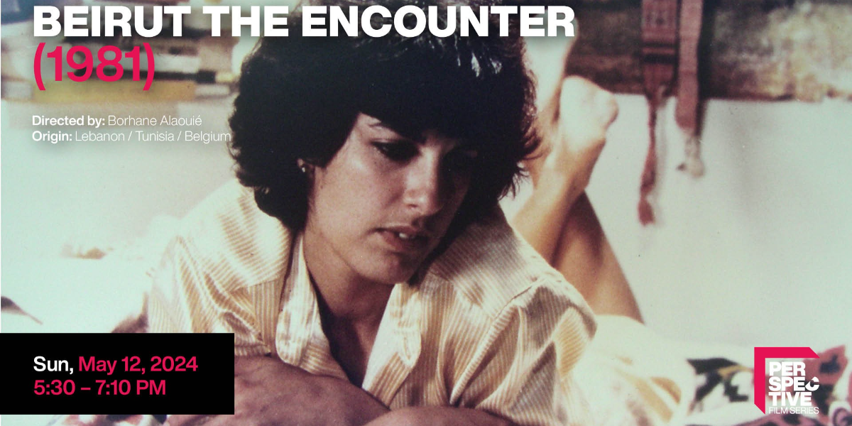 Perspective Film Series: Beirut the Encounter (1981)