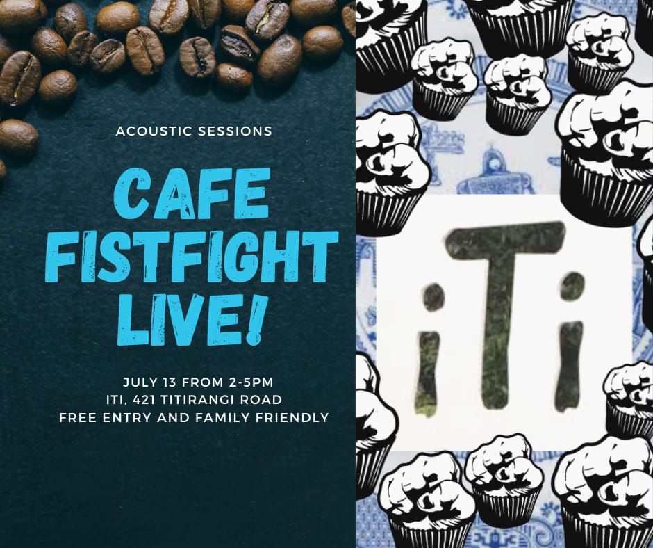 Cafe Fistfight Presents: Acoustic Sessions @ iTi