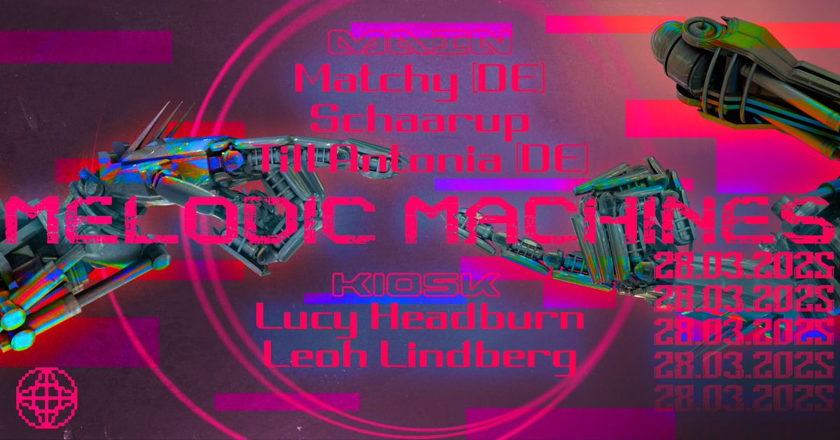 MELODIC MACHINES X Matchy (DE) X SCHAARUP X Till Antonio (DE) X Lucy Headburn X Leoh 