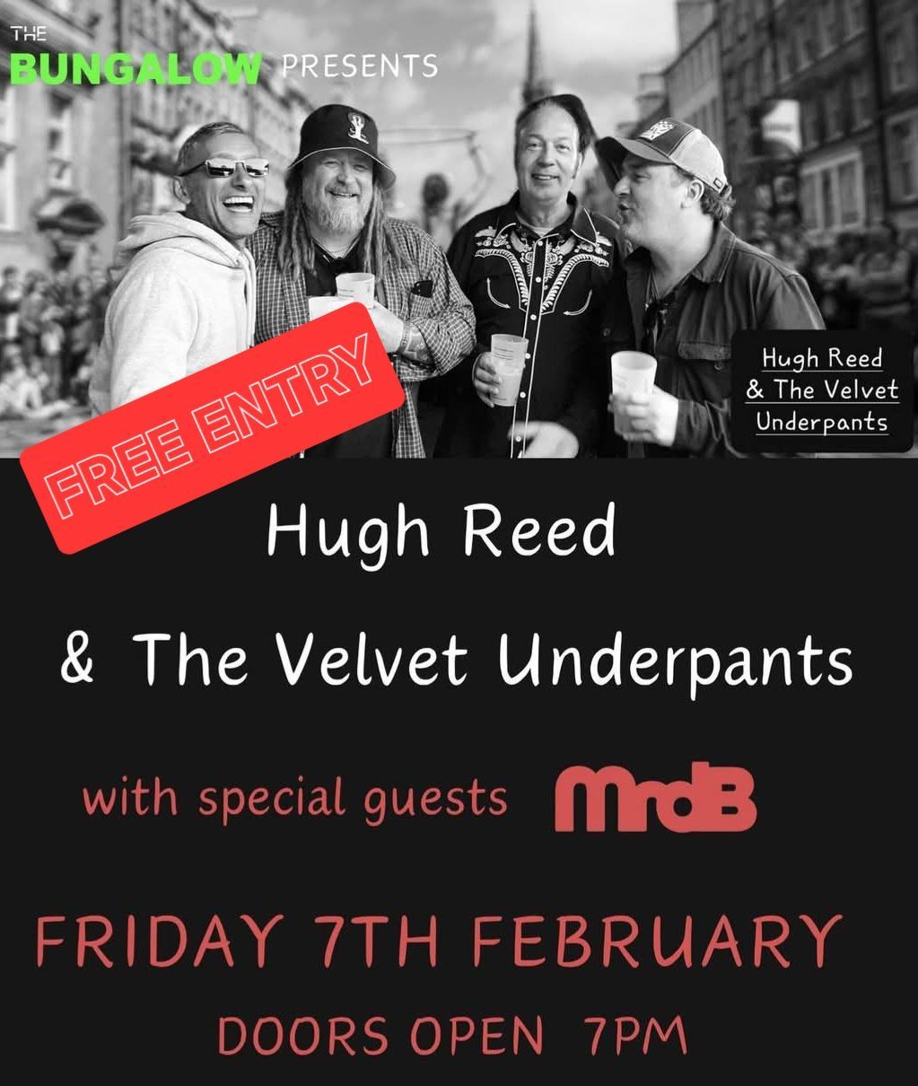 Hugh Reed & The Velvet Underpants plus guests MrdB FREE ENTRY