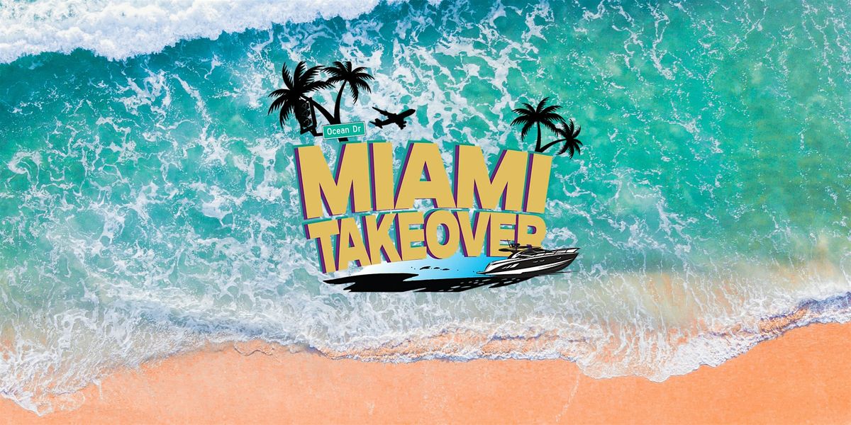 Miami Takeover 2026 Weekend Experience: July 24\u201327, 2026