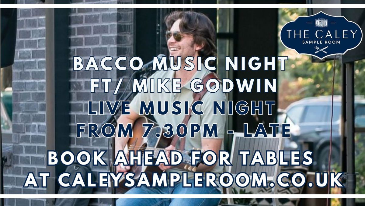 BACCO MUSIC NIGHT F\/T MIKE GODWIN