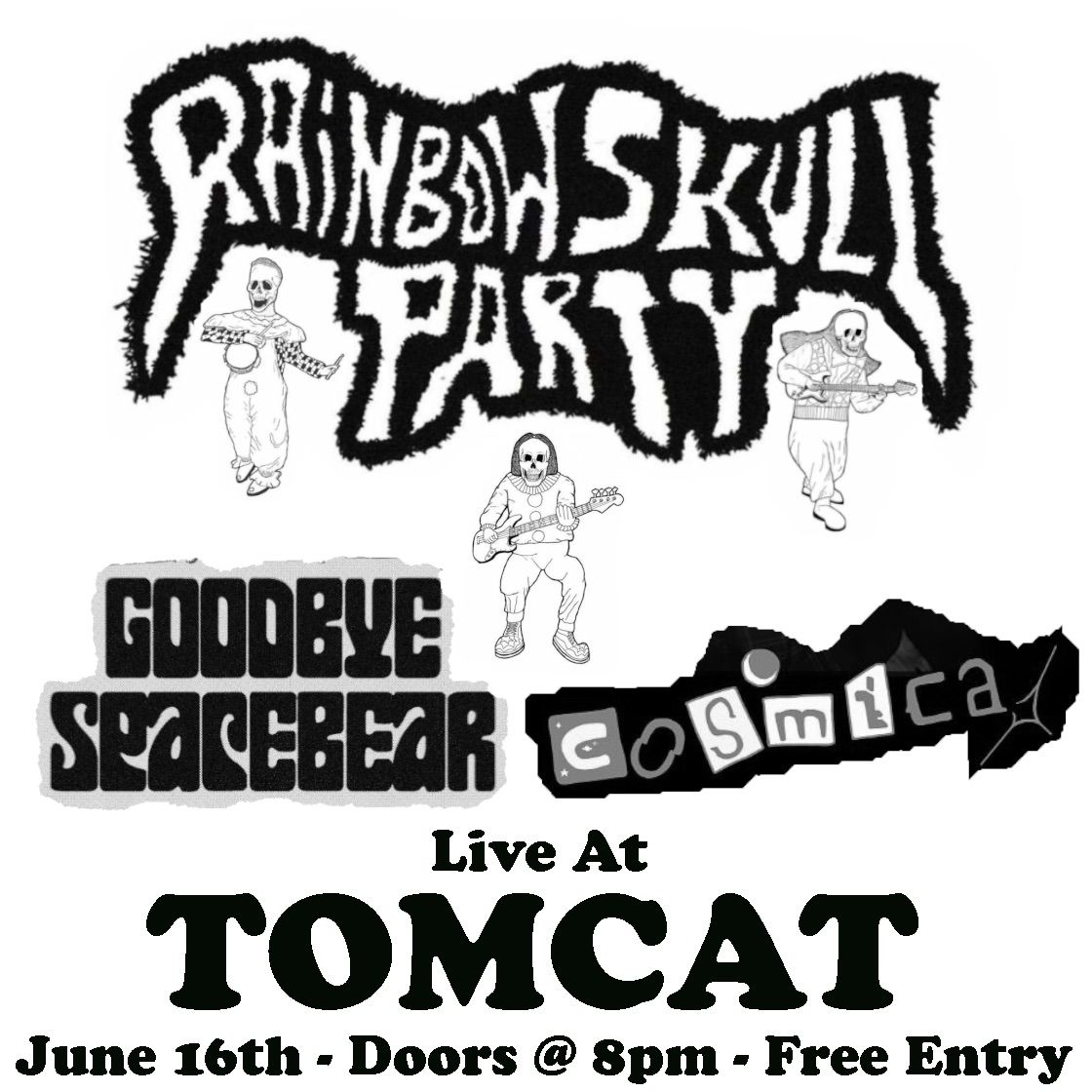 Rainbow Skull Party @ Tomcat w\/ Goodbye Spacebear and Cosmica
