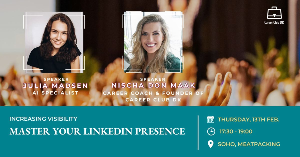 Increasing Visibility: Master Your LinkedIn Presence