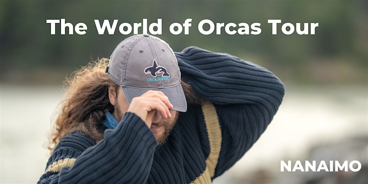 The World of Orcas Tour (NANAIMO) Sun pm, Jun 7