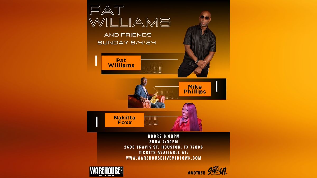 PAT WILLIAMS AND FRIENDS WITH SPECIAL GUESTS- MIKE PHILLIPS AND NAKITTA FOXX