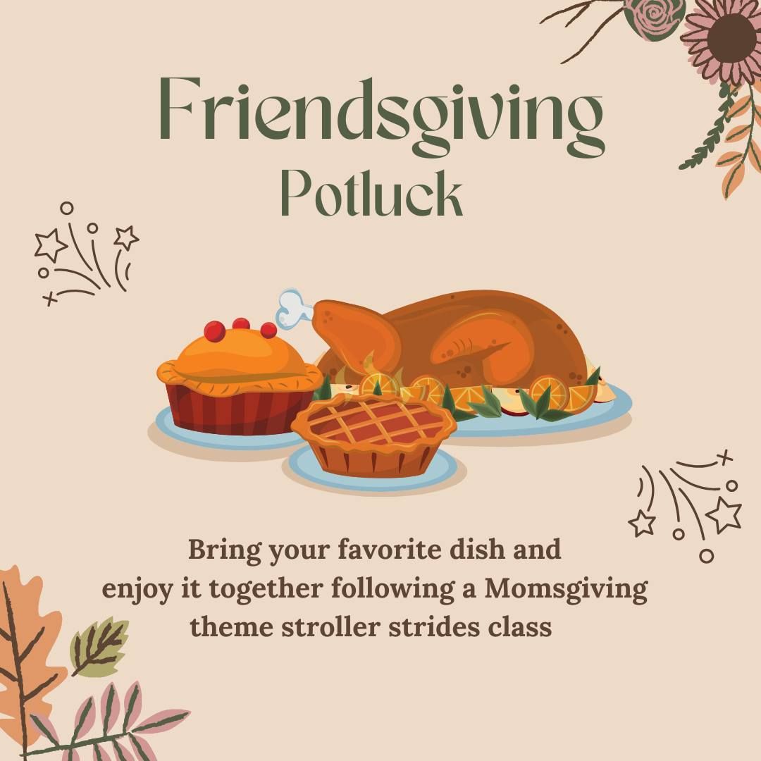 Momsgiving Stroller Strides + Friendsgiving Potluck 