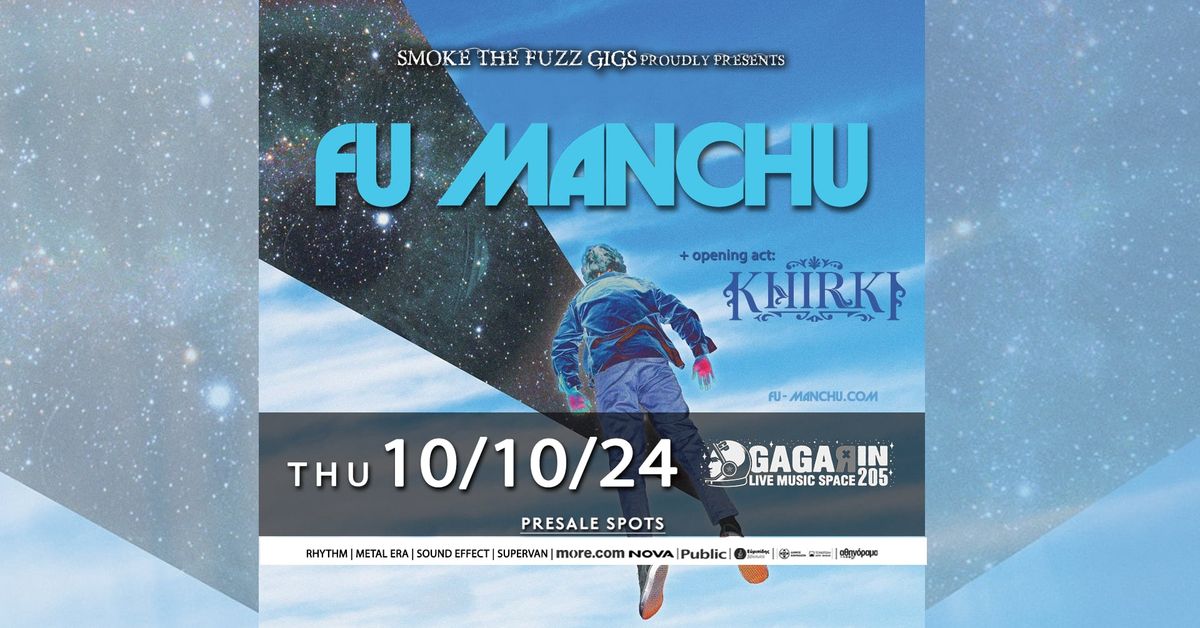 FU MANCHU w\/ Khirki live @ Gagarin205 | Thu 10\/10\/24