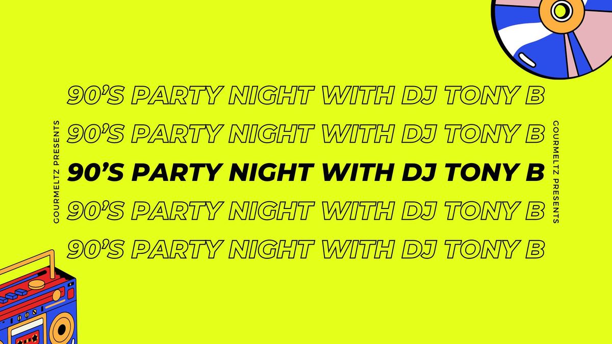 90\u2019s Party Night with DJ Tony B