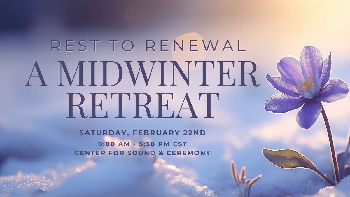 Rest to Renewal: A Midwinter Retreat