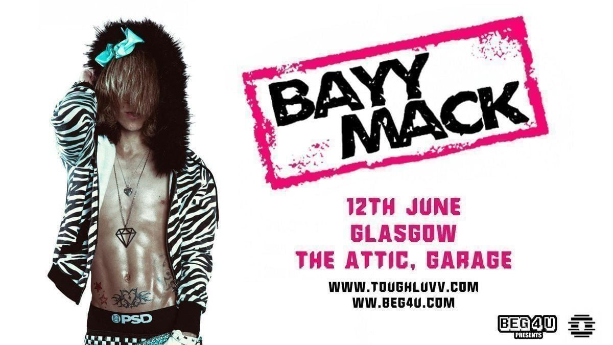 BEG 4 U Presents: Bayymack: Tough Luvv Tour (GLASGOW)
