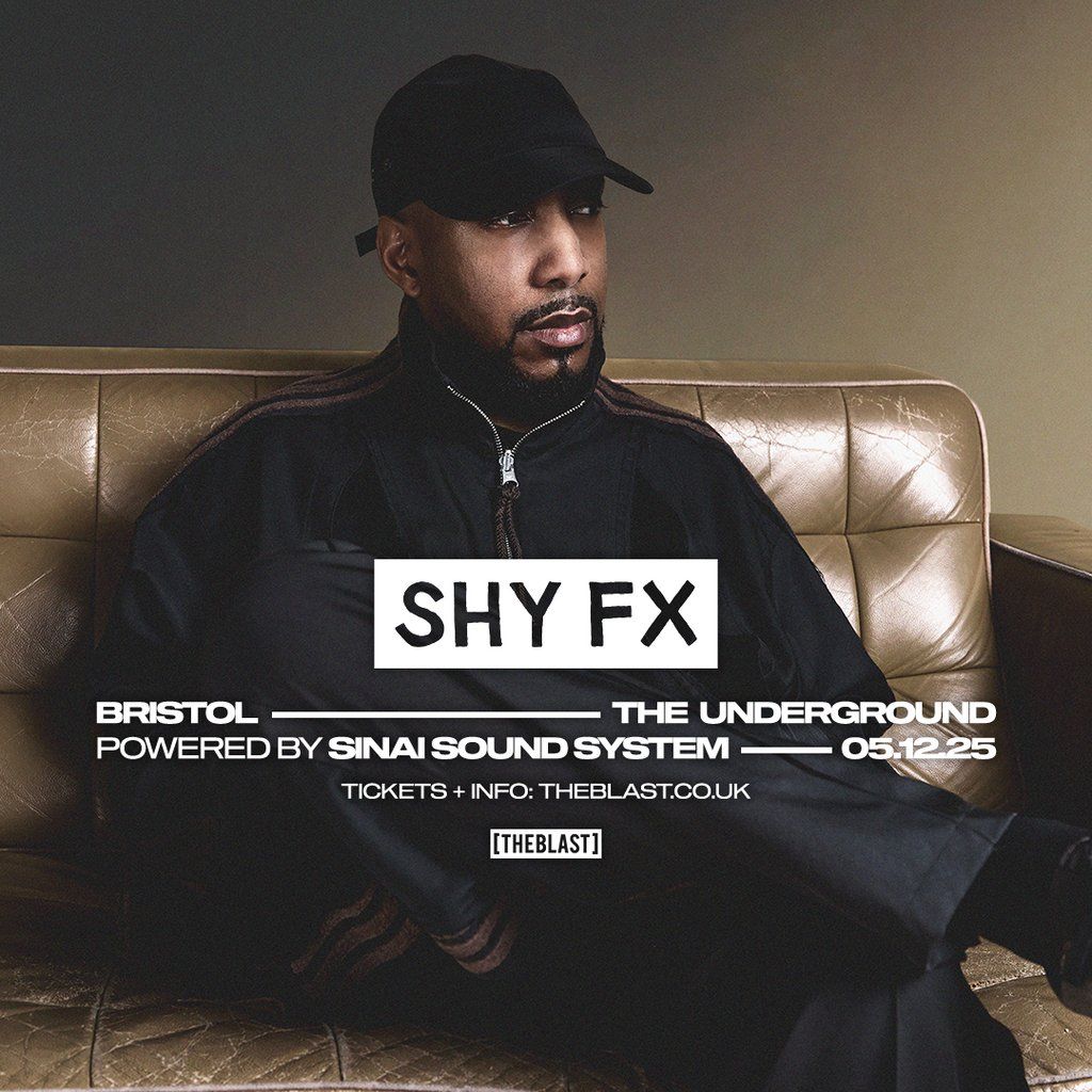 Shy FX Bristol | [THE BLAST] x The Underground x Sinai