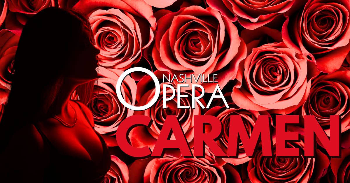 Nashville Opera Presents Bizet's CARMEN