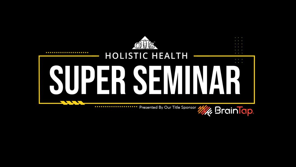 The Holistic Health Super Seminar