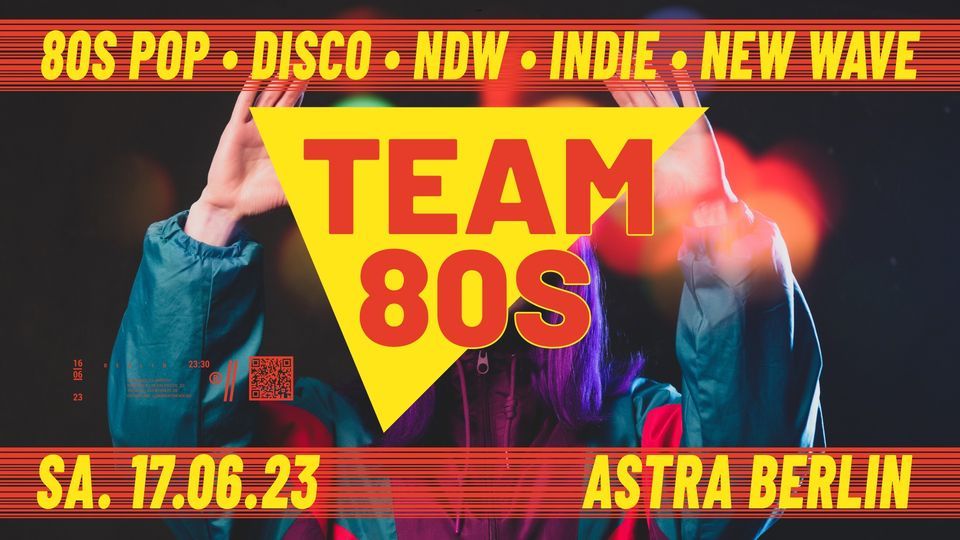 Team 80s • 80s Pop / NDW / Disco / Indie • Berlin , Astra Kulturhaus ...