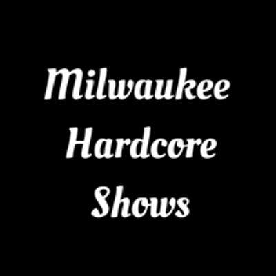 Milwaukee Hardcore Shows