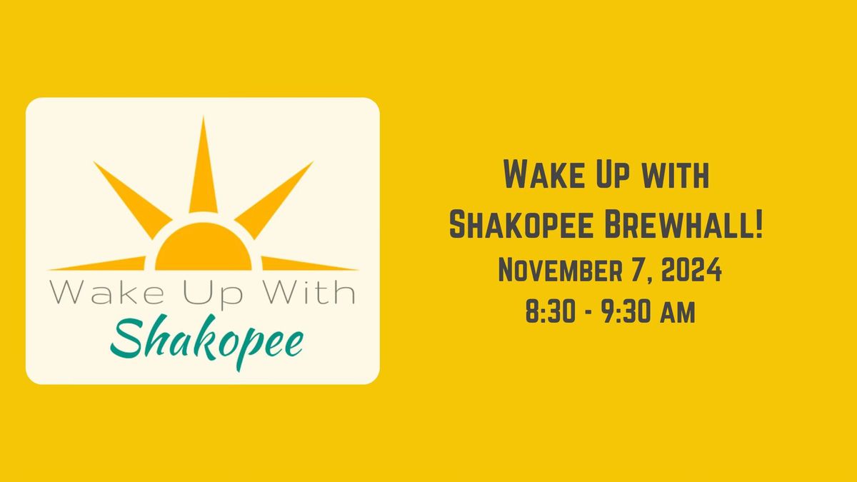 Wake Up with Shakopee at Shakopee Brewhall