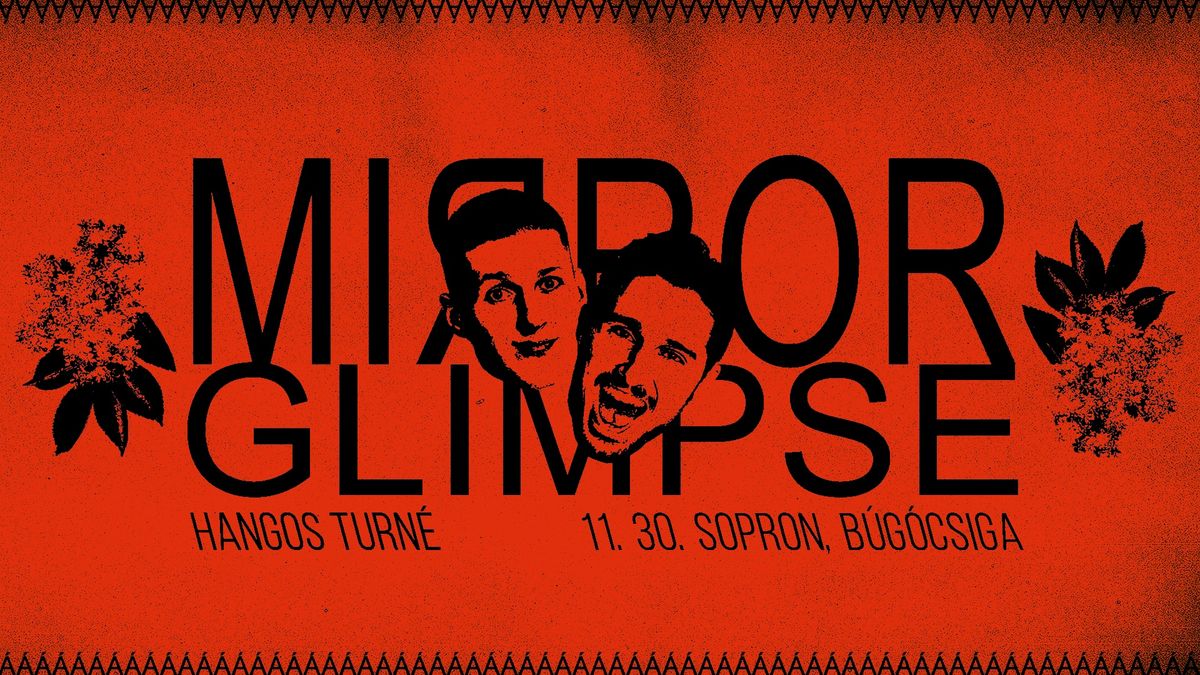 Sold Out! Mirror Glimpse @ Sopron - B\u00fag\u00f3csiga \/\/ Hangos Turn\u00e9