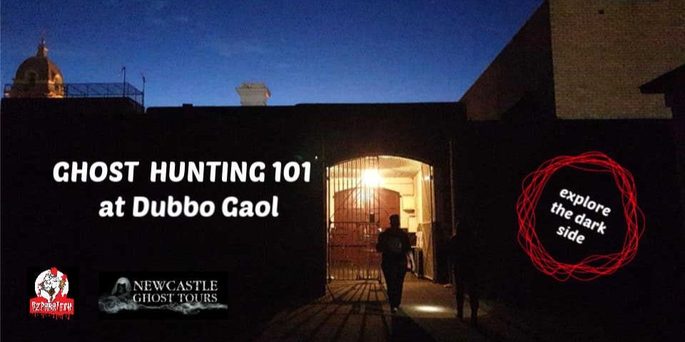 Frightfully Good Ghost Hunt at Old Dubbo Gaol SATURDAY 5th October Long Weekend 2024