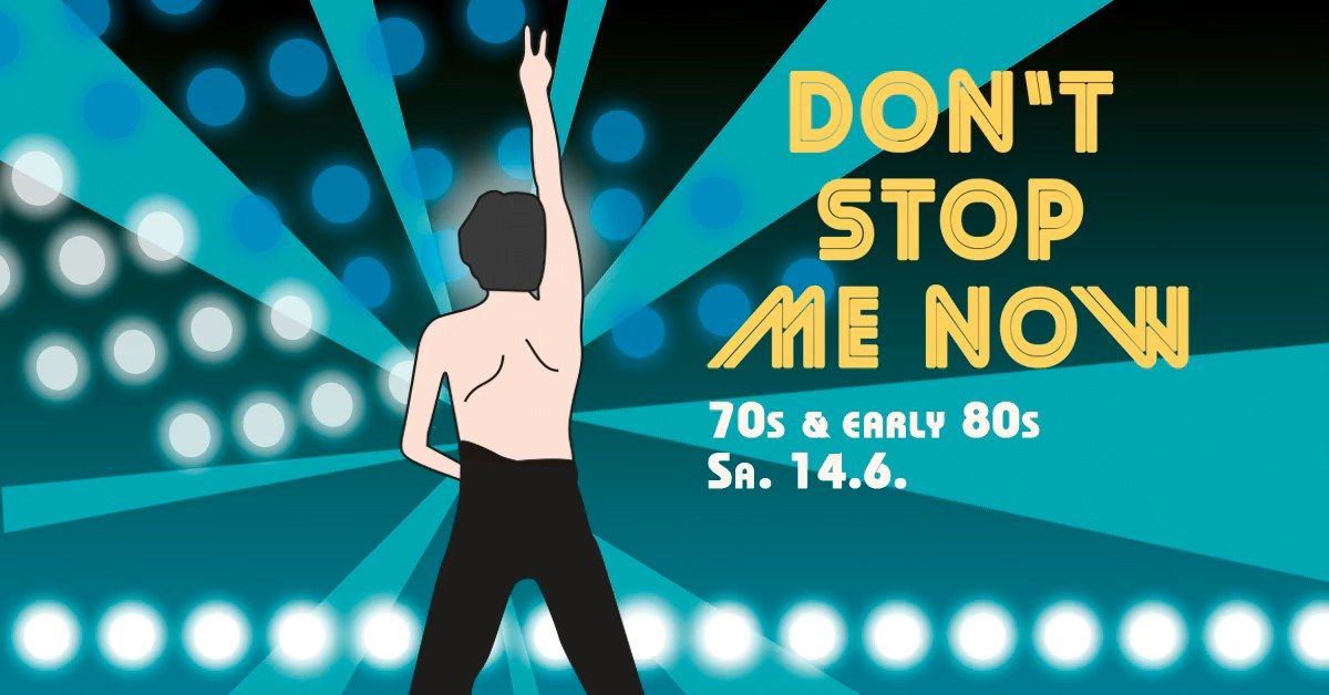 DON'T STOP ME NOW - 70s & early 80s Patrty \/\/ M\u00fcnster