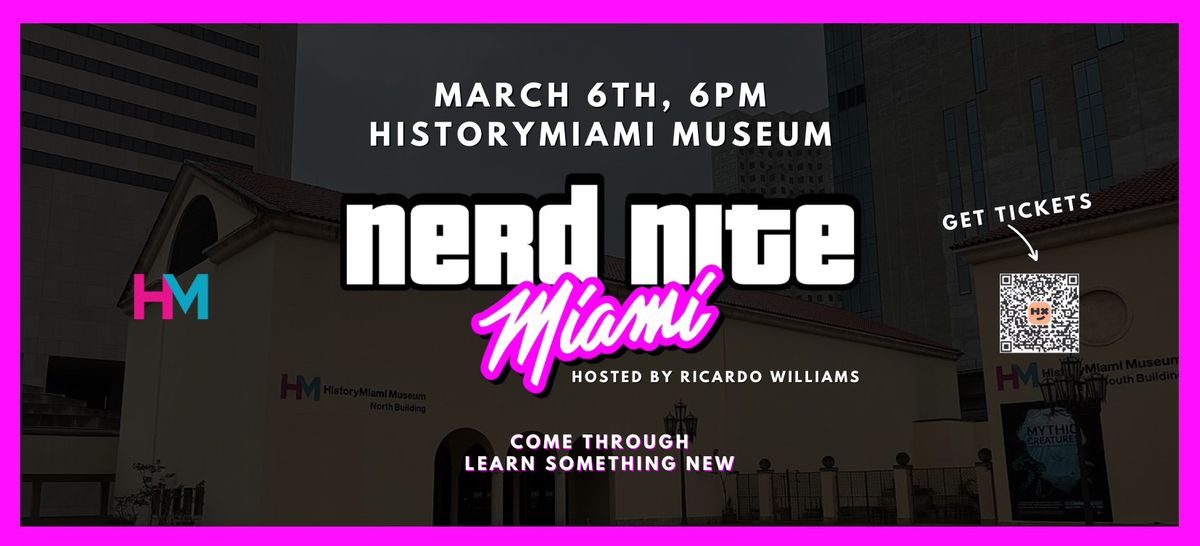 Nerd Nite Takes HistoryMiami Museum - March 6, 2025